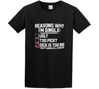 Reason Why I'm Single Dick is Too Big Don't Wanna Kill Someone T-Shirt Mens Unisex Black Tees XL