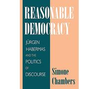 Reasonable Democracy: Jürgen Habermas and the Politics of Discourse