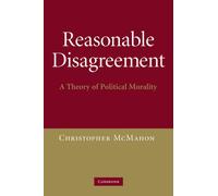 Reasonable Disagreement: A Theory of Political Morality