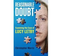 Reasonable Doubt: Examining the Case of Lucy Letby