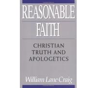 Reasonable Faith: Christian Truth and Apologetics
