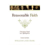 Reasonable Faith : Christian Truth and Apologetics (3rd Edition)