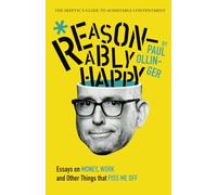 Reasonably Happy: Essays on Money, Work and Other Things that Piss Me Off
