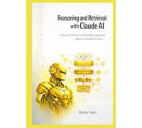 Reasoning and Retrieval with Claude AI: Advanced Patterns for Knowledge-Augmented Agents in Technical Practice