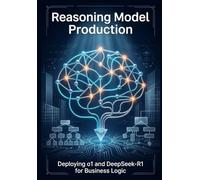 Reasoning Model Production: Deploying o1 and DeepSeek-R1 for Business Logic
