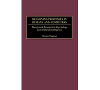 Reasoning Processes in Humans and Computers: Theory and Research in Psychology and Artificial Intelligence
