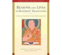 Reasons and Lives in Buddhist Traditions: Studies in Honor of Matthew Kapstein (Studies in Indian and Tibetan Buddhism)