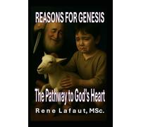 Reasons For Genesis: The Pathway to God's Heart