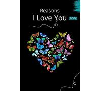 Reasons I Love You Book: 30 Reasons Why I Love You - A Fill In The Blanks Book For Boyfriend, Girlfriend, Wife Or Husband Valentines Day Gift Idea For Him or Her Romantic Personalized Gift For Couples