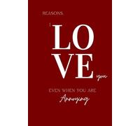 Reasons i love you even when you are annoying: Funny gift notebook journal for couples families friends
