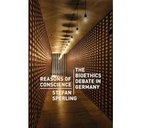 Reasons of Conscience: The Bioethics Debate in Germany