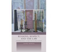 Reasons, Respect, and the Law : Jurisprudence as Practical Philosophy