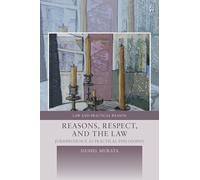 Reasons, Respect, and the Law: Jurisprudence as Practical Philosophy (Law and Practical Reason)