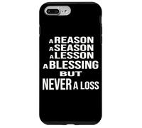 Reasons, Seasons, Lessons And Blessings But Never A Loss Case for iPhone 7 Plus/8 Plus