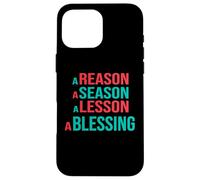 Reasons, Seasons, Lessons And BLESSINGS Case for iPhone 16 Pro Max