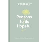 Reasons to be Hopeful : what remains consoling, inspiring and beautiful
