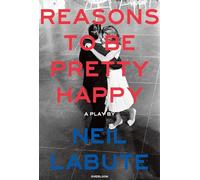 Reasons to Be Pretty Happy: A Play