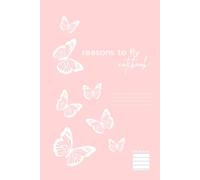 Reasons to fly Journal: Notenook for self-motivation, good thoughts and secrets