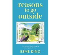 Reasons To Go Outside: a feel-good and warm hearted novel about unexpected friendship and learning to be brave