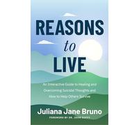 Reasons to Live: An Interactive Guide to Healing and Overcoming Suicidal Thoughts and How to Help Others Survive (Self Love Workbook for Suicide Ideation, Depression Prompts)