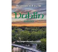 Reasons to Live in Dublin, Ohio: a Funny, Blank Book, Gag Gift