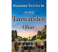Reasons to Live in Lancaster, Ohio: A Funny, Blank Book, Gag Gift