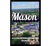 Reasons to Live in Mason, Ohio: A Funny, Blank Book, Gag Gift