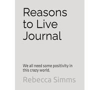 Reasons to Live Journal: We all need some positivity in this crazy world.
