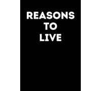 Reasons to Live Notebook: Sarcastic Journal for Work, School or Office | 120 Lined Pages | Depression Gifts for Coworkers, Men, Women, Adults, Teens