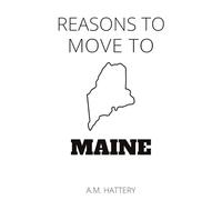 Reasons to Move to Maine (Reason to Move to)