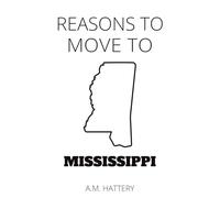 Reasons to Move to Mississippi (Reason to Move to)