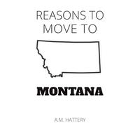 Reasons to Move to Montana (Reason to Move to)