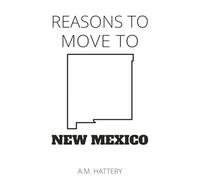 Reasons to Move to New Mexico (Reason to Move to)