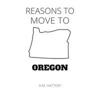 Reasons to Move to Oregon (Reason to Move to)