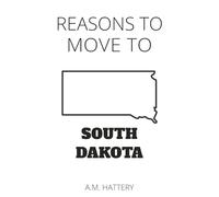 Reasons to Move to South Dakota (Reason to Move to)