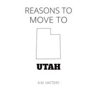 Reasons to Move to Utah (Reason to Move to)