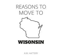 Reasons to Move to Wisconsin (Reason to Move to)