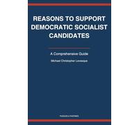 Reasons to Support Democratic Socialist Candidates: A Comprehensive Guide