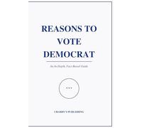 Reasons to Vote Democrat: An In-depth, Fact Based Guide