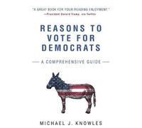 Reasons to Vote for Democrats, Michael J. Knowles,