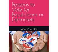 Reasons to Vote for Republicans or Democrats
