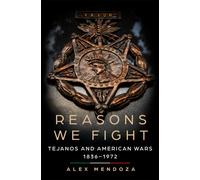 Reasons We Fight : Tejanos and American Wars, 1836-1972