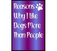 Reasons why I like dogs more than people: funny quote notebooks