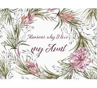 Reasons why I love my Aunt: Fill in the blank love book, Prompted Journal with love inspirational quotes, cute doodle frame, Simple and Sincere