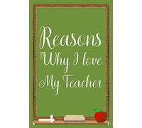 Reasons why I love my teacher: Fill in the blank book for teacher, teacher appreciation day notebook, teacher gifts journal, teacher appreciation day gifts, end of year teacher gifts
