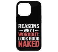 Reasons Why I Workout Look Good Naked Gym Motivation - Case for iPhone 13 Pro
