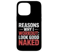 Reasons Why I Workout Look Good Naked Gym Motivation - Case for iPhone 14 Pro Max