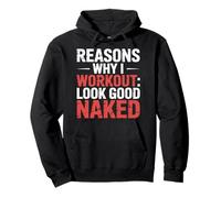 Reasons Why I Workout Look Good Naked Gym Motivation --- Pullover Hoodie