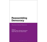 Reassembling Democracy: Ritual as Cultural Resource