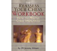 Reassess Your Chess Workbook : How to Master Chess Imbalances
